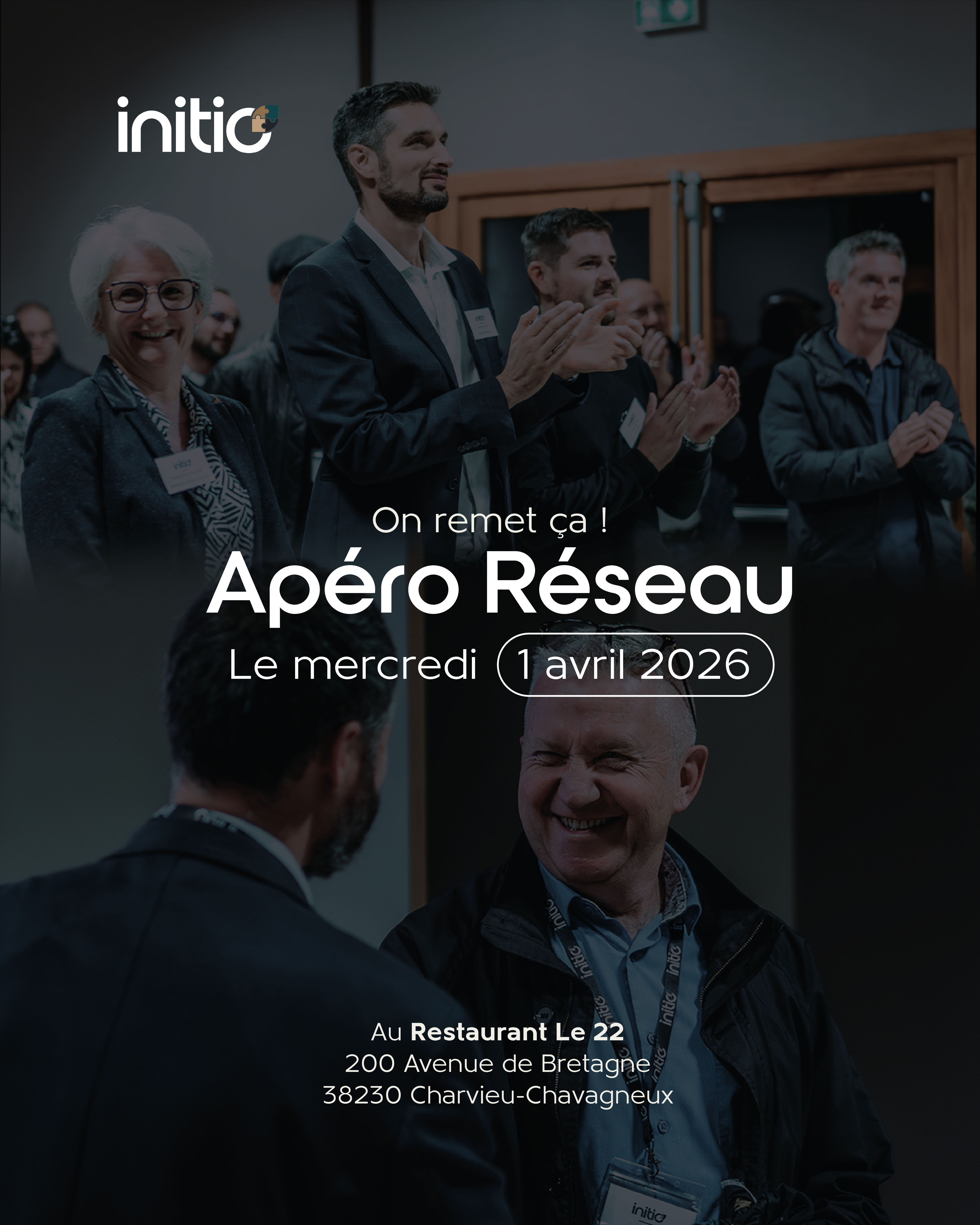 Rencontrer des entrepreneurs en Nord Isère, Image de fond avec photo de personnes souriantes à l'évènement. Calque foncé avec opacité à 50% et titre "on remet ça, apéro réseau, le mercredi 1/04" En bas de l'image se trouve le lieu : le restaurant le 22, 200 avenue de bretagne, 38230 Charvieu-Chavagneux